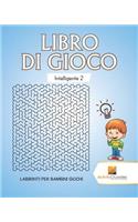 Libro Di Gioco Intelligente 2: Labirinti Per Bambini Giochi