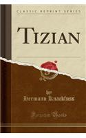 Tizian (Classic Reprint)