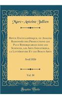 Revue Encyclopedique, Ou Analyse Raisonnee Des Productions Les Plus Remarquables Dans Les Sciences, Les Arts Industriels, La Litterature Et Les Beaux-Arts, Vol. 30: Avril 1826 (Classic Reprint): Avril 1826 (Classic Reprint)