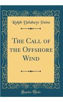 The Call of the Offshore Wind (Classic Reprint)