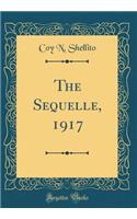 The Sequelle, 1917 (Classic Reprint)