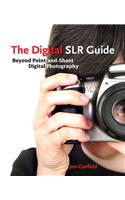 The Digital SLR Guide