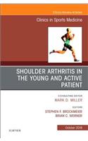 Shoulder Arthritis in the Young and Active Patient, an Issue of Clinics in Sports Medicine