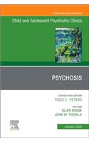 Psychosis in Children and Adolescents: A Guide for Clinicians, an Issue of Child and Adolescent Psychiatric Clinics of North America