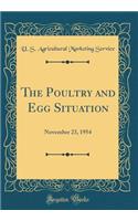 The Poultry and Egg Situation: November 23, 1954 (Classic Reprint)
