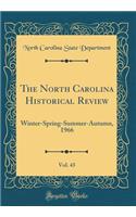 The North Carolina Historical Review, Vol. 43: Winter-Spring-Summer-Autumn, 1966 (Classic Reprint)