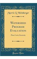 Watershed Program Evaluation: Plum Creek, Kentucky (Classic Reprint)