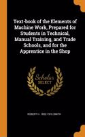 Text-book of the Elements of Machine Work, Prepared for Students in Technical, Manual Training, and Trade Schools, and for the Apprentice in the Shop