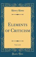 Elements of Criticism, Vol. 2 of 2 (Classic Reprint)