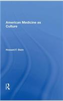 American Medicine As Culture