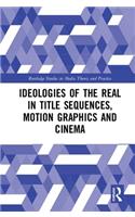 Ideologies of the Real in Title Sequences, Motion Graphics and Cinema