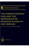 Somatotrophic Axis and the Reproductive Process in Health and Disease