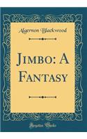 Jimbo: A Fantasy (Classic Reprint): A Fantasy (Classic Reprint)