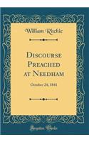 Discourse Preached at Needham: October 24, 1841 (Classic Reprint)