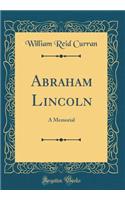 Abraham Lincoln: A Memorial (Classic Reprint)