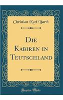 Die Kabiren in Teutschland (Classic Reprint)