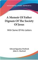 A Memoir Of Father Dignam Of The Society Of Jesus