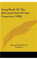 Song Book Of The Harvard Club Of San Francisco (1909)