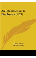 Introduction To Biophysics (1921)