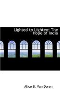 Lighted to Lighten: The Hope of India (Large Print Edition)