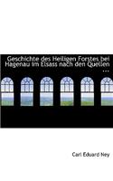 Geschichte Des Heiligen Forstes Bei Hagenau Im Elsass Nach Den Quellen ...