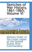 Sketches of War History, 1861-1865, Volume VI