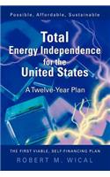 Total Energy Independence for the United States: A Twelve-Year Plan