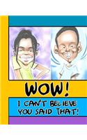 Wow! I Can't Believe You Said That!