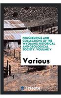 Proceedings and Collections of the Wyoming Historical and Geological Society. Volume V
