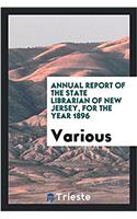 Annual Report of the State Librarian of New Jersey, for the Year 1896