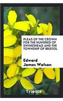 Pleas of the Crown for the Hundred of Swineshead and the Township of Bristol