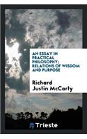 An Essay in Practical Philosophy; Relations of Wisdom and Purpose