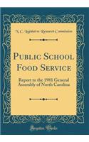 Public School Food Service: Report to the 1981 General Assembly of North Carolina (Classic Reprint)