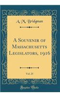 A Souvenir of Massachusetts Legislators, 1916, Vol. 25 (Classic Reprint)