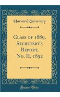 Class of 1889, Secretary's Report, No. II, 1892 (Classic Reprint)