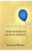 How to Give Up