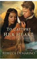 To Capture Her Heart A Novel