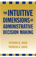 Intuitive Dimensions of Administrative Decision Making