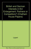 British and German Interests in EU Enlargement: Partners or Competitors (Chatham House Papers)