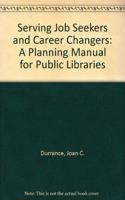 Serving Job Seekers and Career Changers: a Planning Manual for Public Libraries