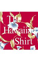 Hawaiian Shirt: Its Art and History