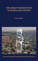 The Amman Theater Statue in its Iron Age Contexts