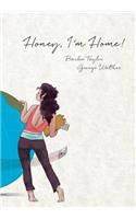Honey, I'm Home!