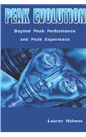 Peak Evolution: Beyond Peak Performance and Peak Experience