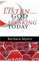 Stop Listen God is Still Speaking Today