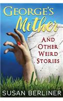 George's Mother and Other Weird Stories