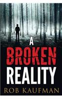 A Broken Reality