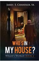 Who's in My House?