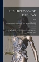 Freedom of the Seas; or, The Right Which Belongs to the Dutch to Take Part in the East Indian Trade;; 1916