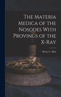 Materia Medica of the Nosodes With Provings of the X-Ray